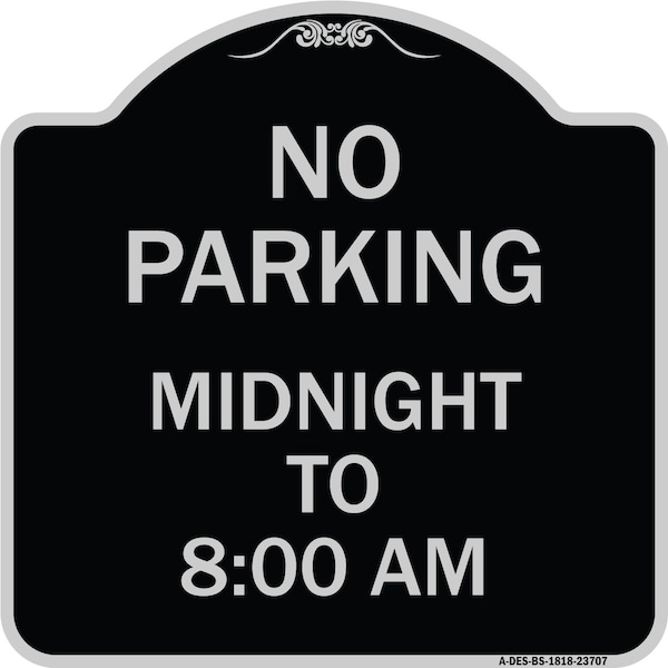 Signmission No Parking Midnight to 8:00 Am Heavy-Gauge Aluminum Architectural Sign, 18" x 18", BS-1818-23707 A-DES-BS-1818-23707 - main
